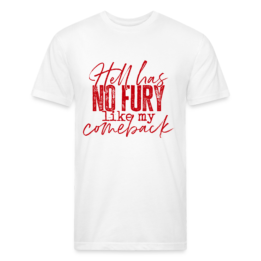 HELL HAS NO FURY LIKE MY COMEBACK. - white