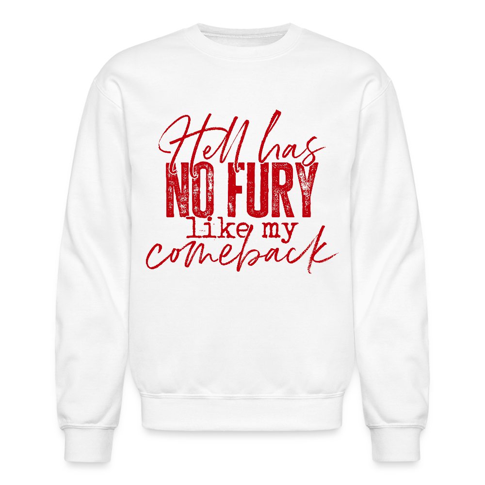 Hell has no fury like my comeback. - white