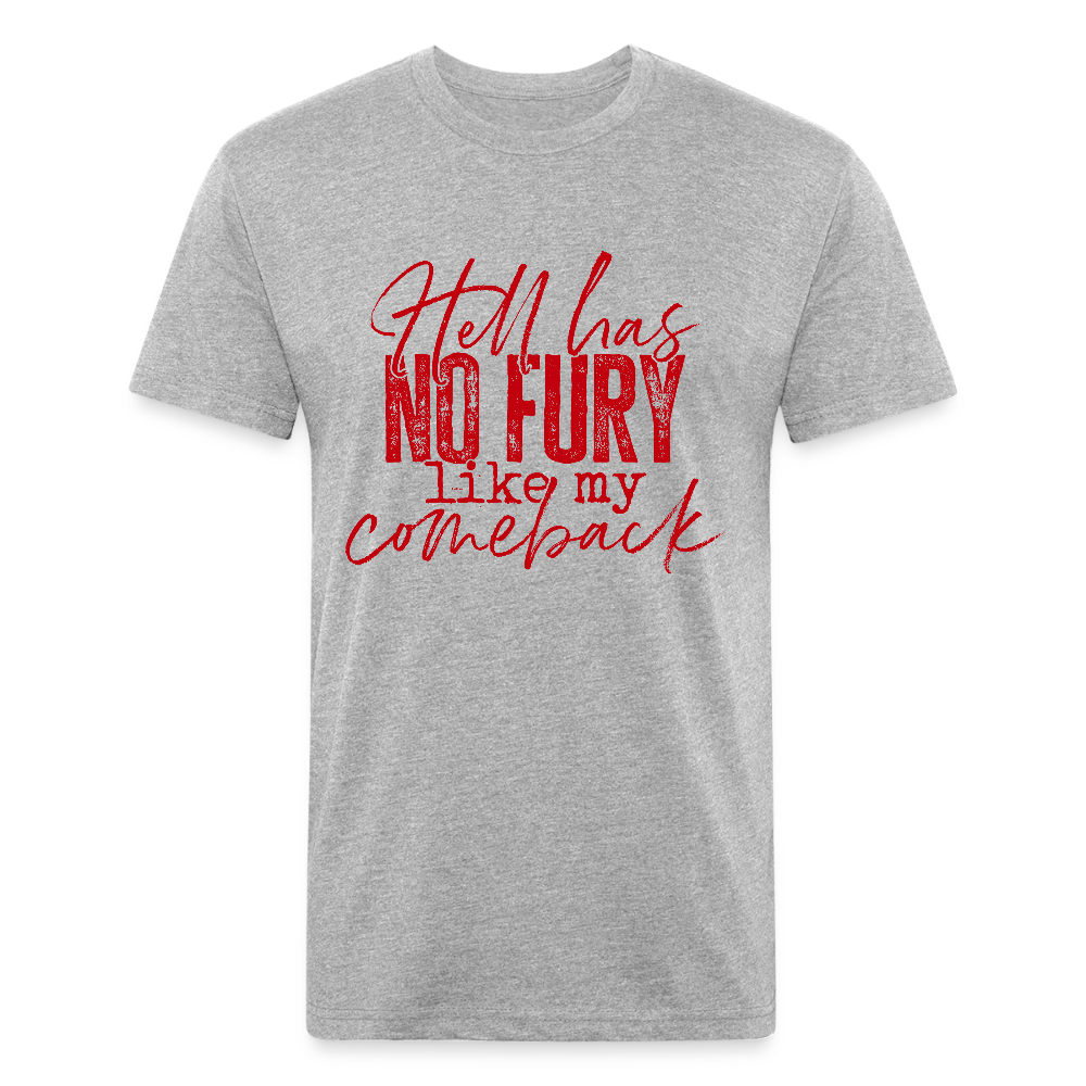 HELL HAS NO FURY LIKE MY COMEBACK. - heather gray
