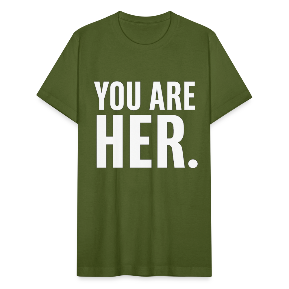 YOU ARE HER. - olive