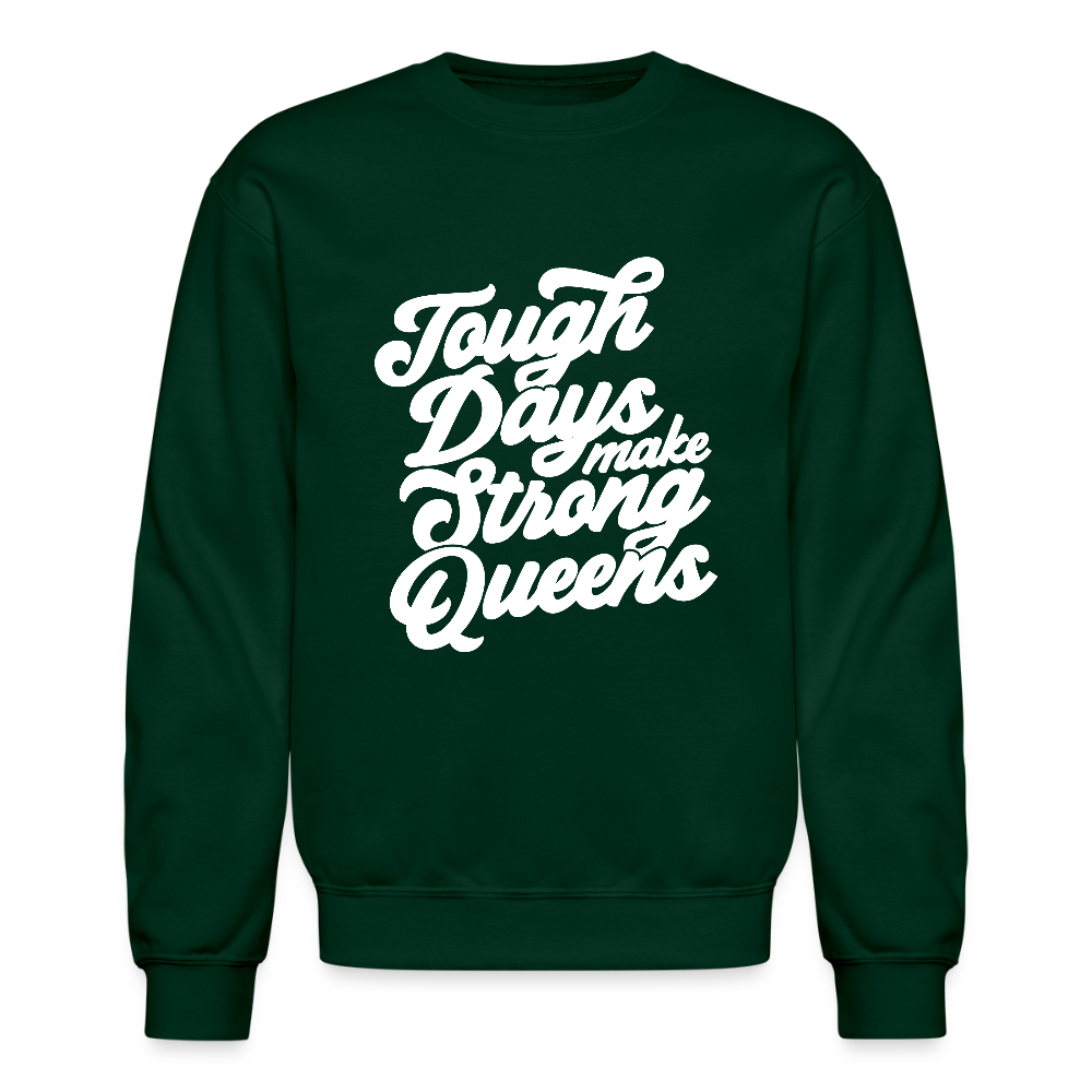 TOUGH DAYS MAKE STRONG QUEENS. - forest green