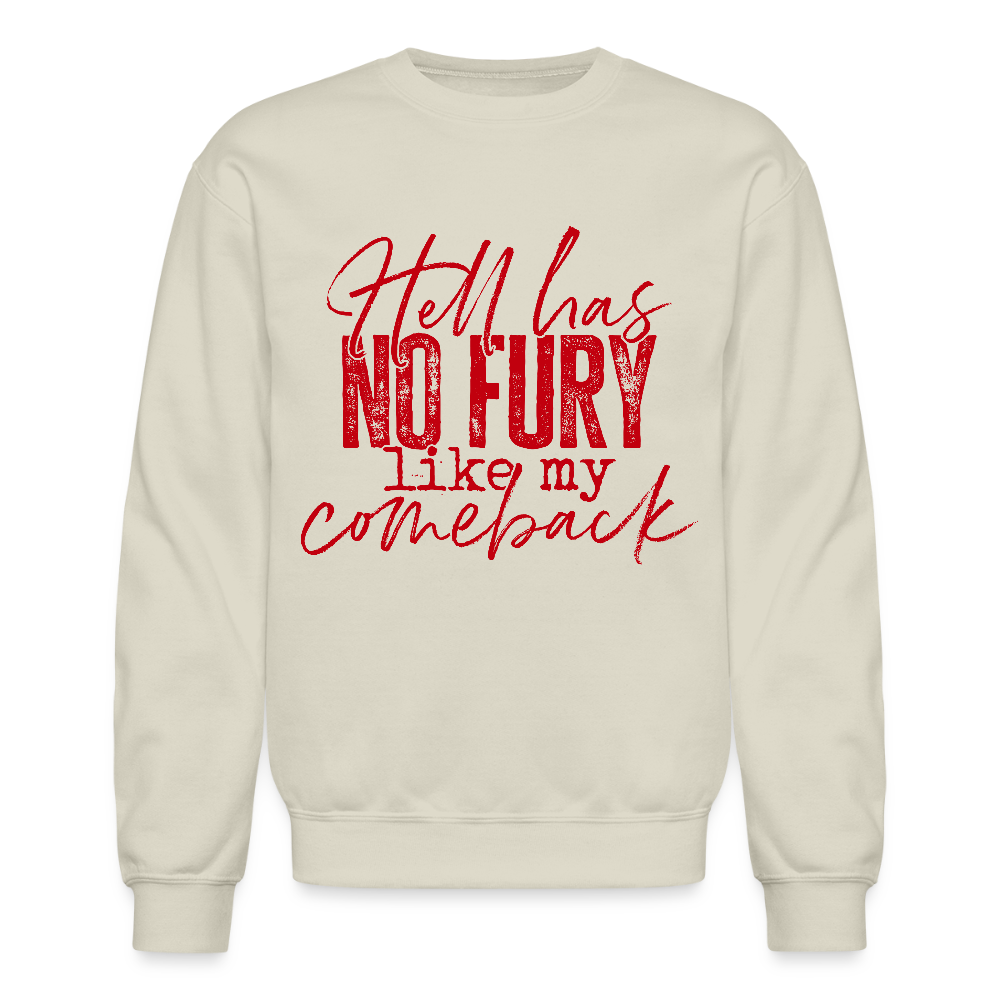 Hell has no fury like my comeback. - Sand