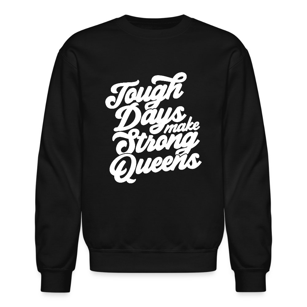 TOUGH DAYS MAKE STRONG QUEENS. - black