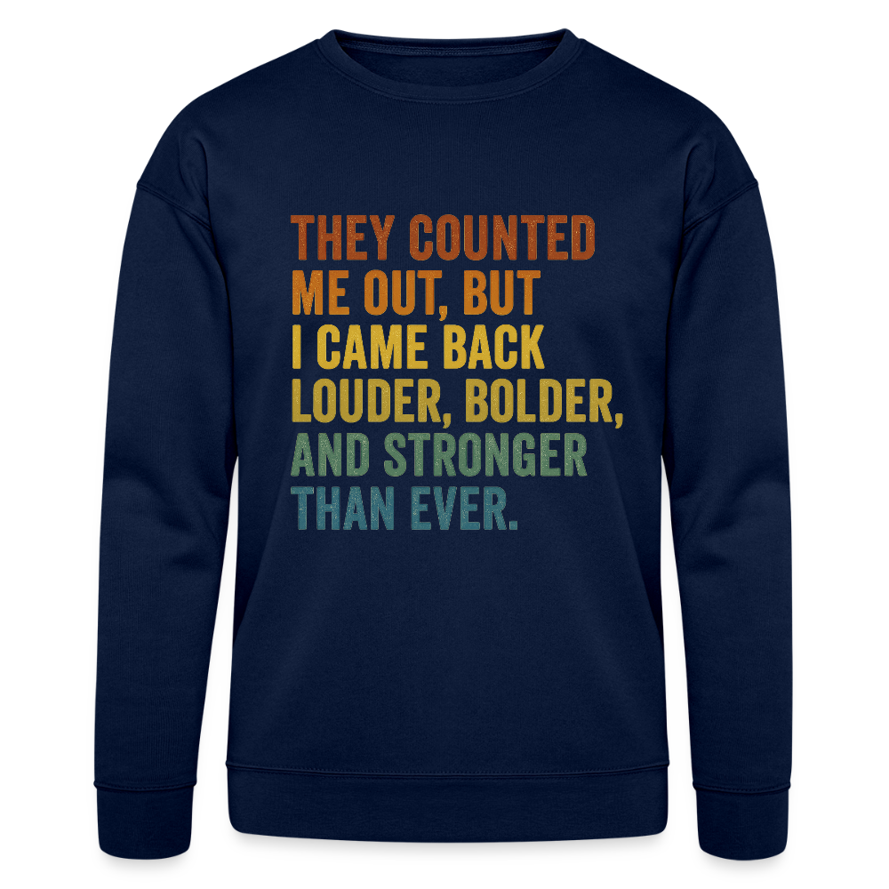 THEY COUNTED ME OUT, BUT IM CAME BACK LOUDER, BOLDER AND STRONGER THAN EVER. - navy