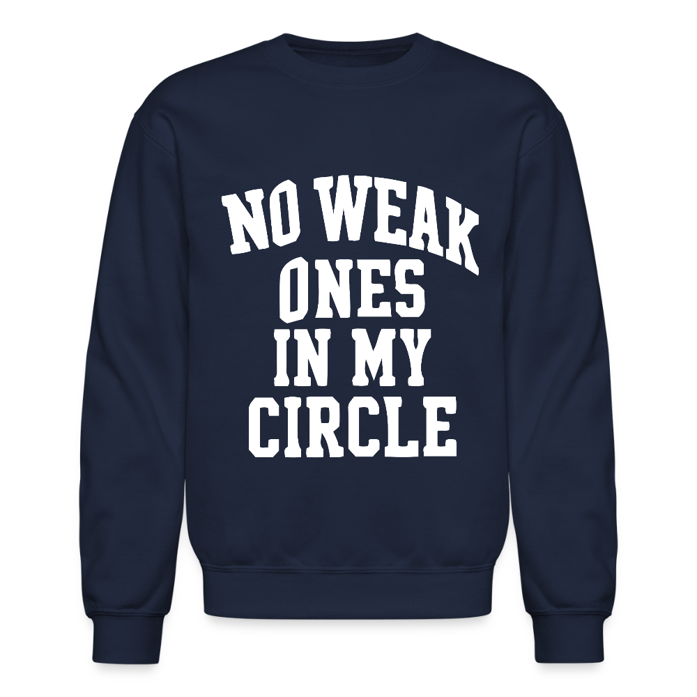 NO WEAK ONES IN MY CIRCLE. - navy
