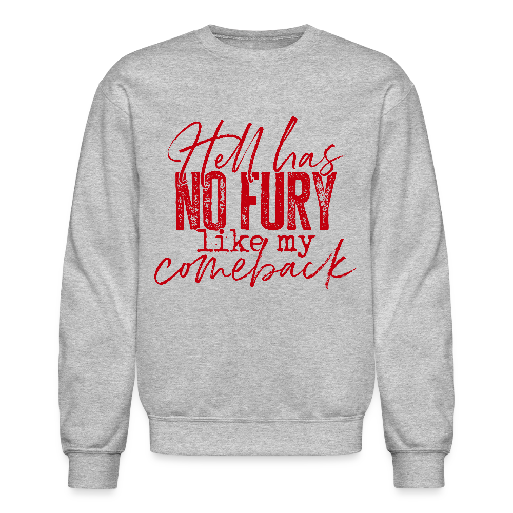 Hell has no fury like my comeback. - heather gray