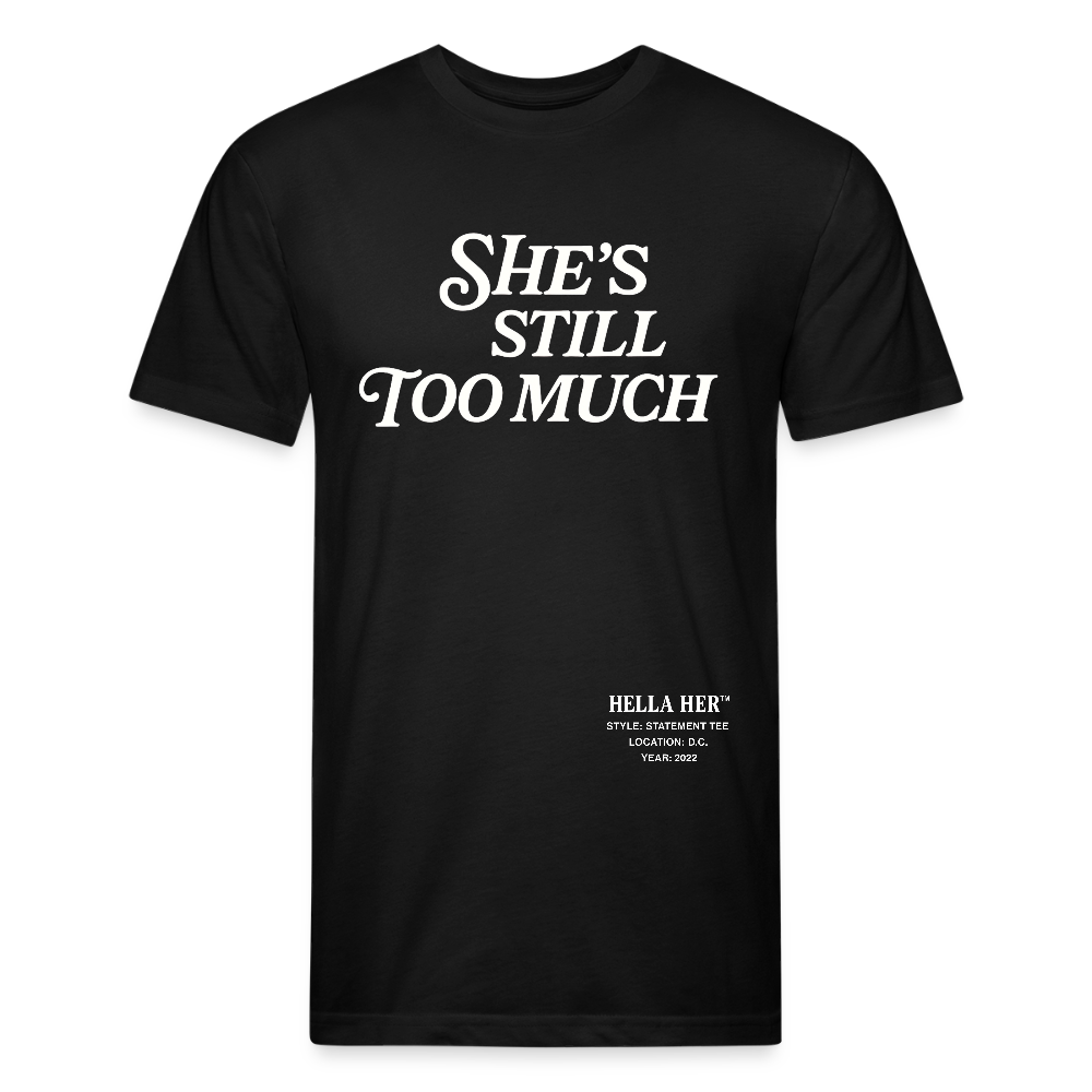 SHE'S STILL TOO MUCH. - black