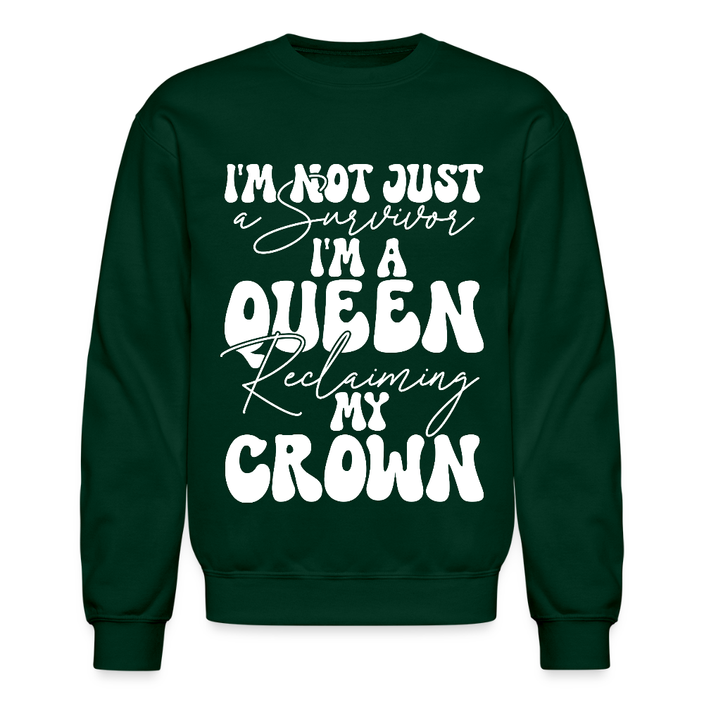 IM NOT JUST A SURVIVOR. IM A QUEEN RECLAIMIN MY CROWN. - forest green