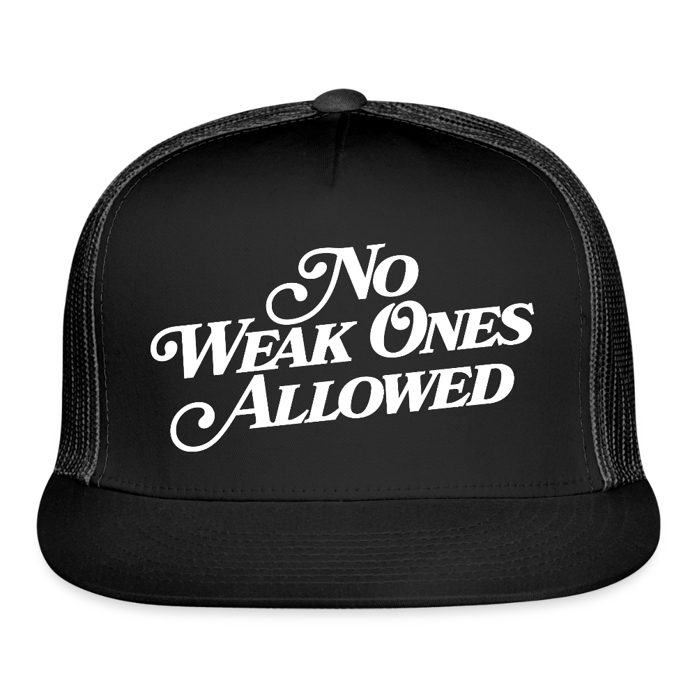 NO WEAK ONES ALLOWED Trucker Hat - black/black