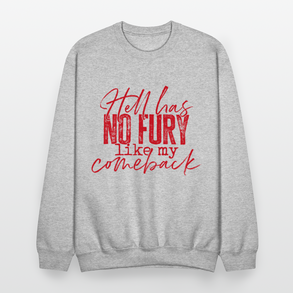 Hell has no fury like my comeback. - heather gray