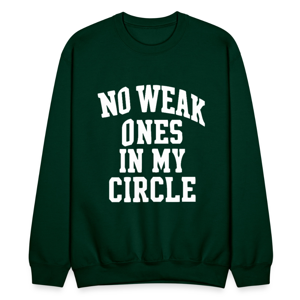NO WEAK ONES IN MY CIRCLE. - forest green