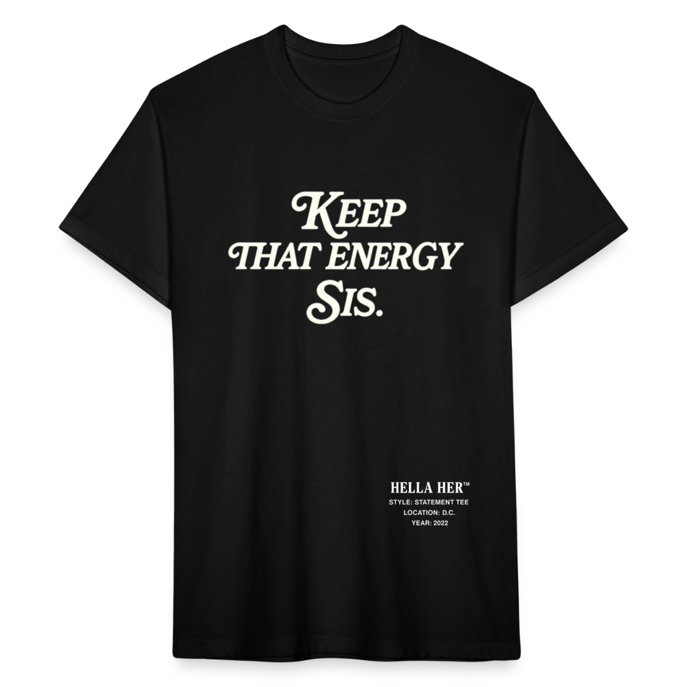 KEEP THAT ENERGY SIS. - black