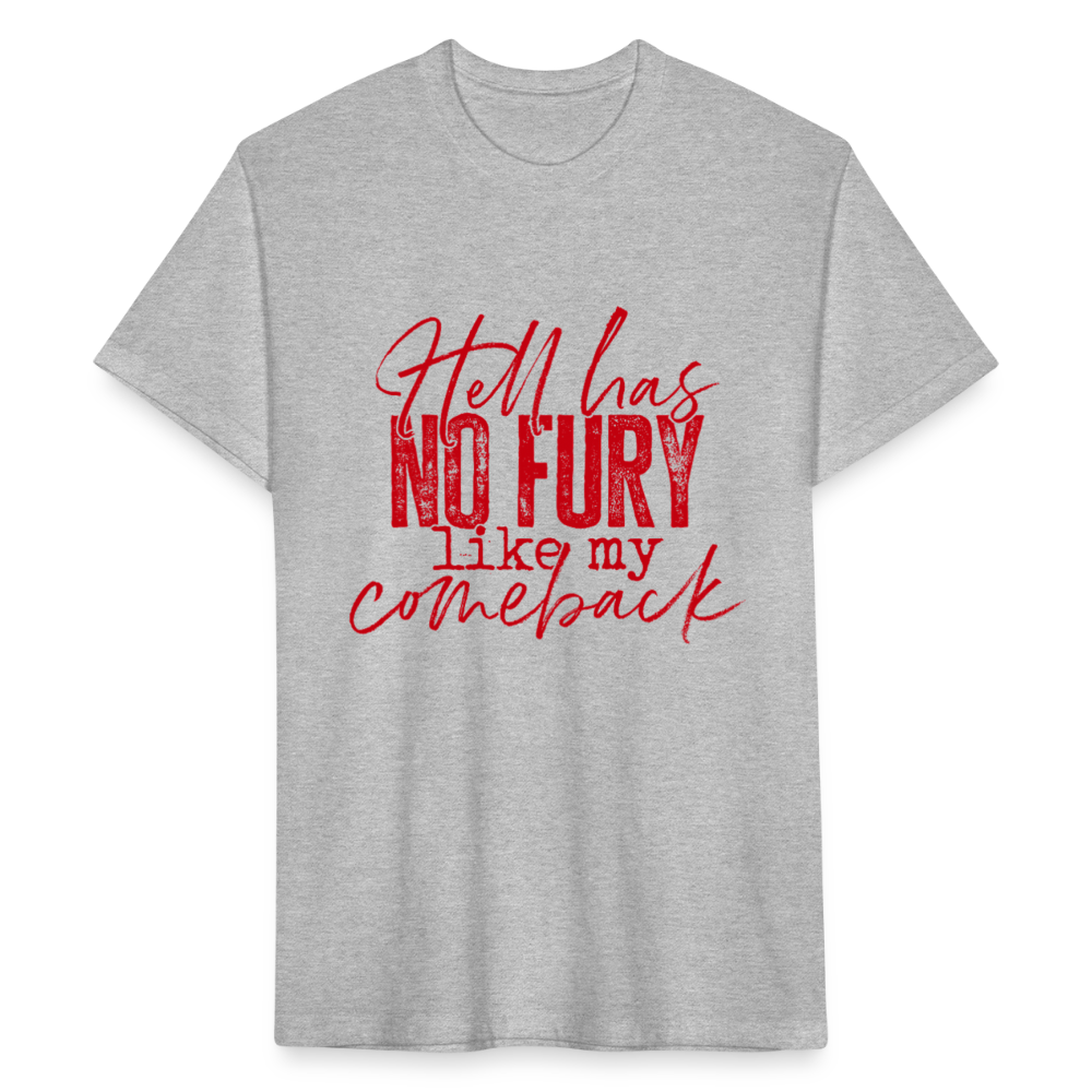 HELL HAS NO FURY LIKE MY COMEBACK. - heather gray