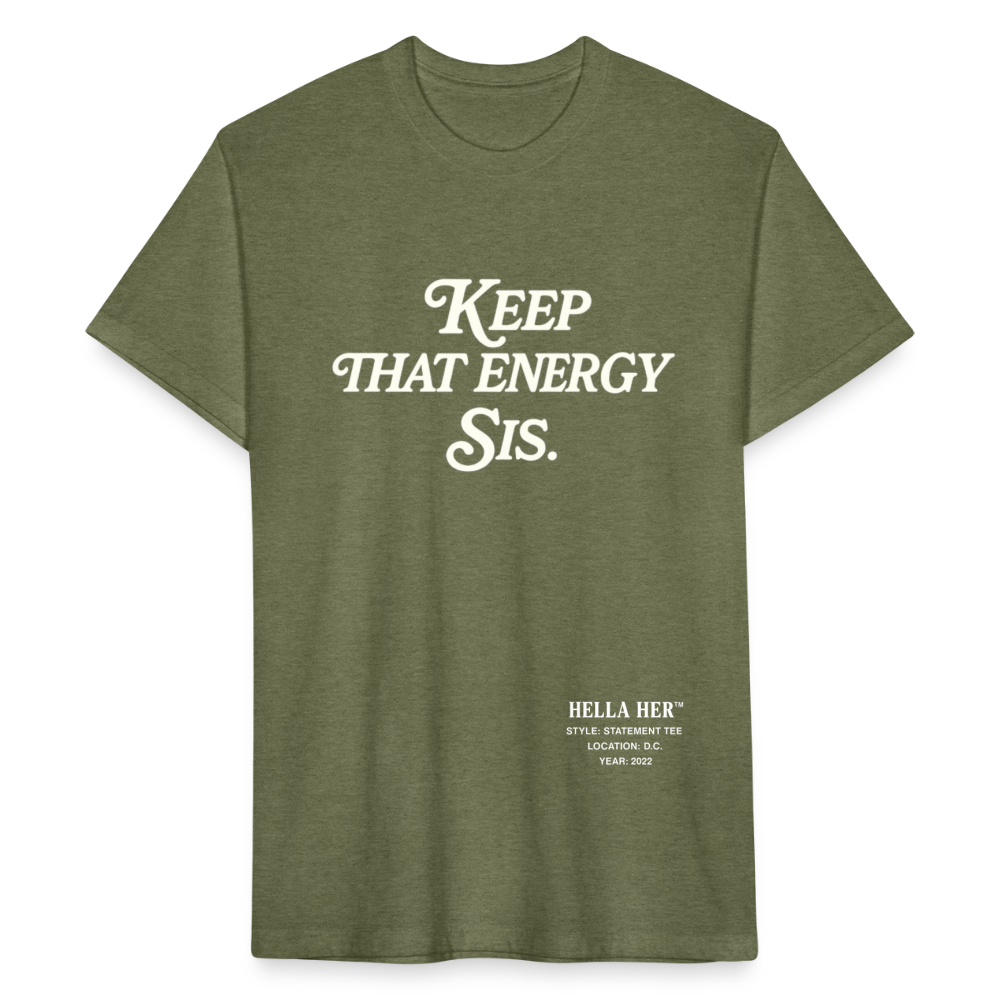 KEEP THAT ENERGY SIS. - heather military green