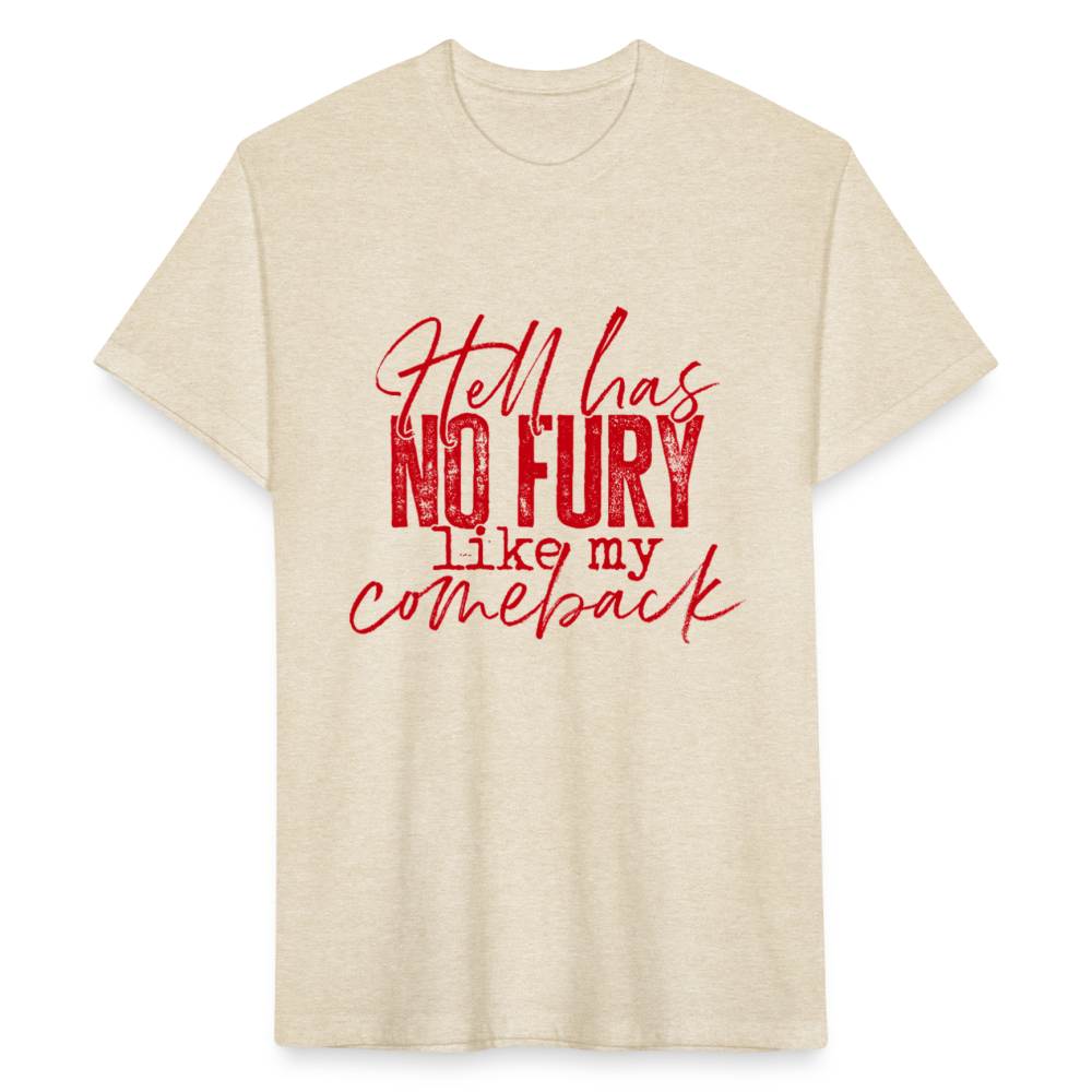 HELL HAS NO FURY LIKE MY COMEBACK. - heather cream
