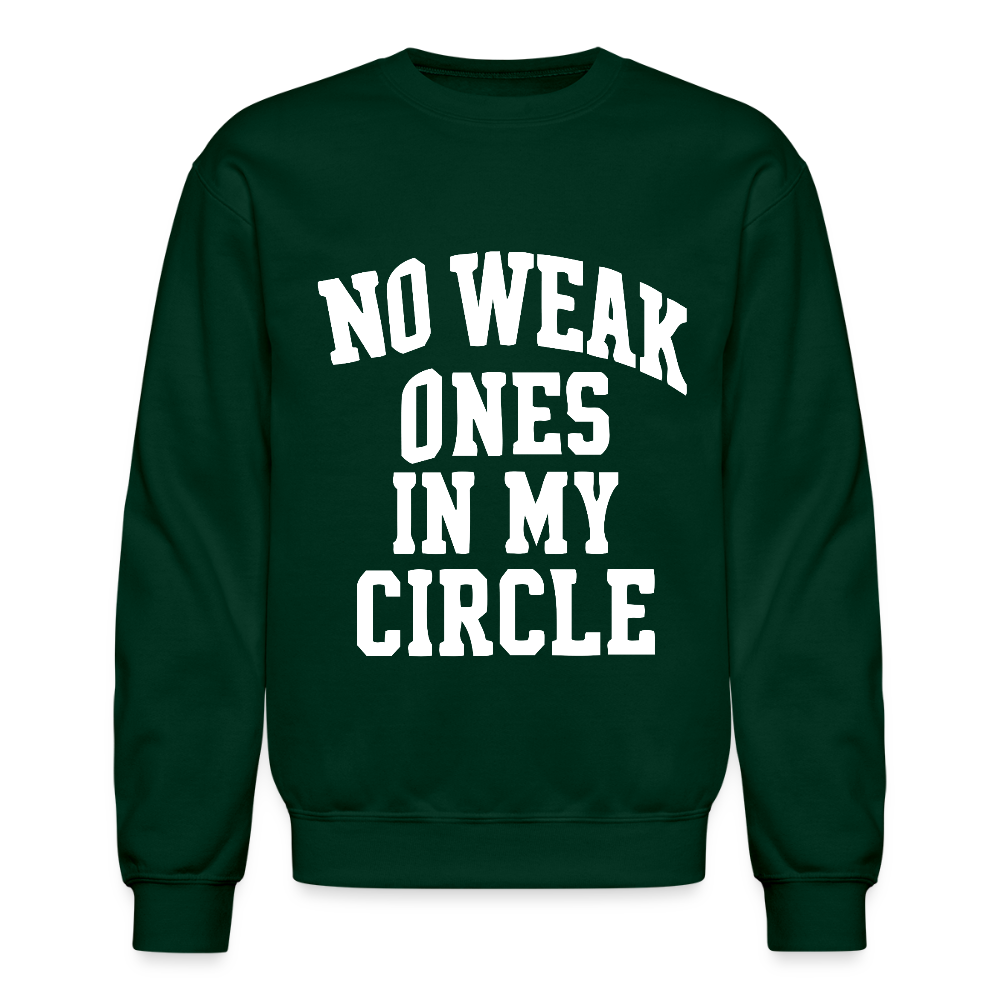 NO WEAK ONES IN MY CIRCLE. - forest green