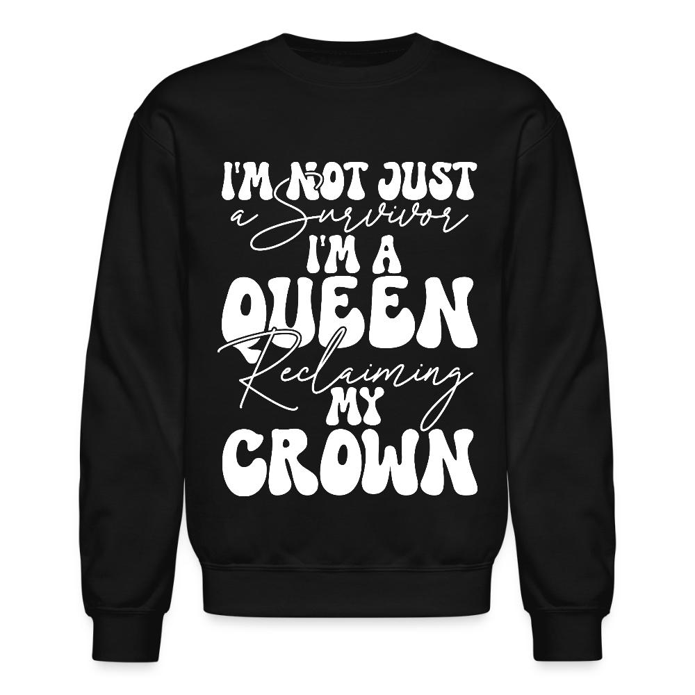 IM NOT JUST A SURVIVOR. IM A QUEEN RECLAIMIN MY CROWN. - black