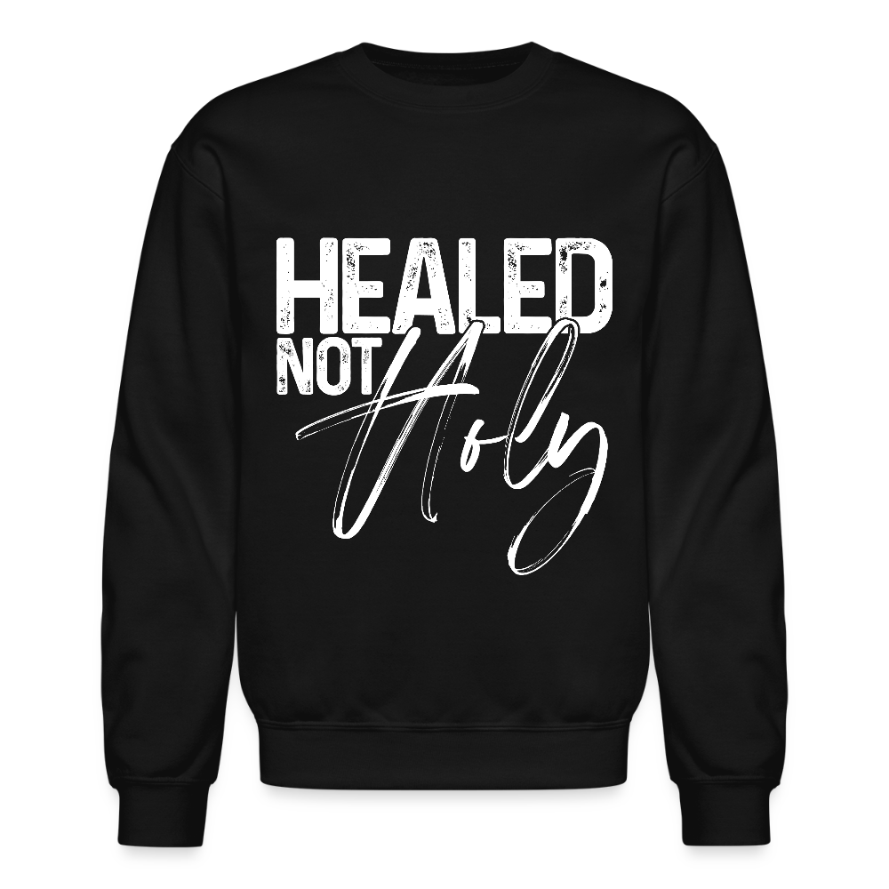 HEALED NOT HOLY Crewneck Sweatshirt - black