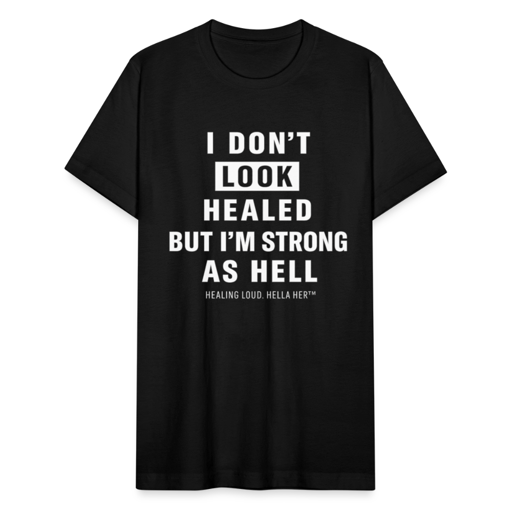 I DON'T LOOK HEALED BUT I'M STRONG AS HELL. - black