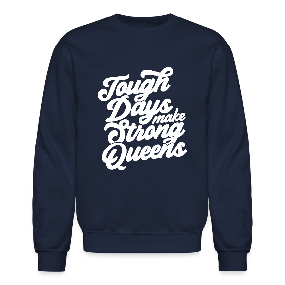 TOUGH DAYS MAKE STRONG QUEENS. - navy