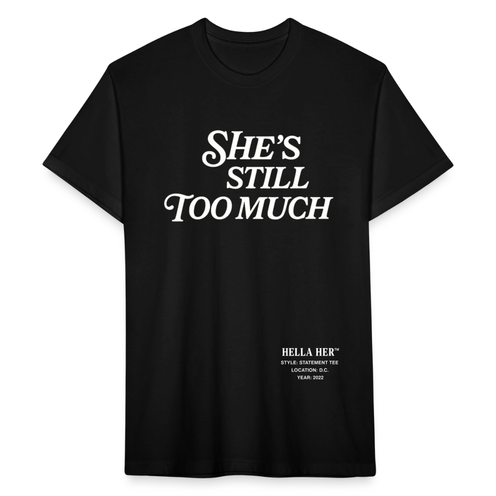SHE'S STILL TOO MUCH. - black