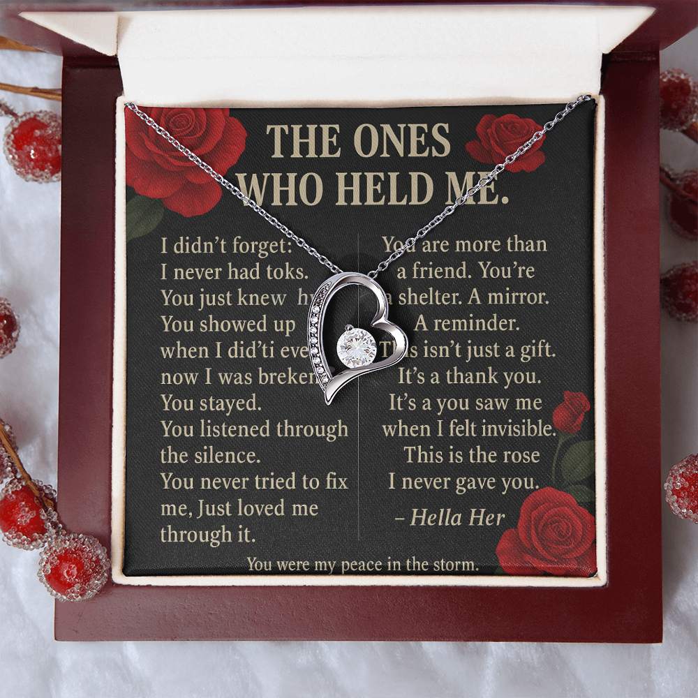 THE ONES WHO HELD ME.