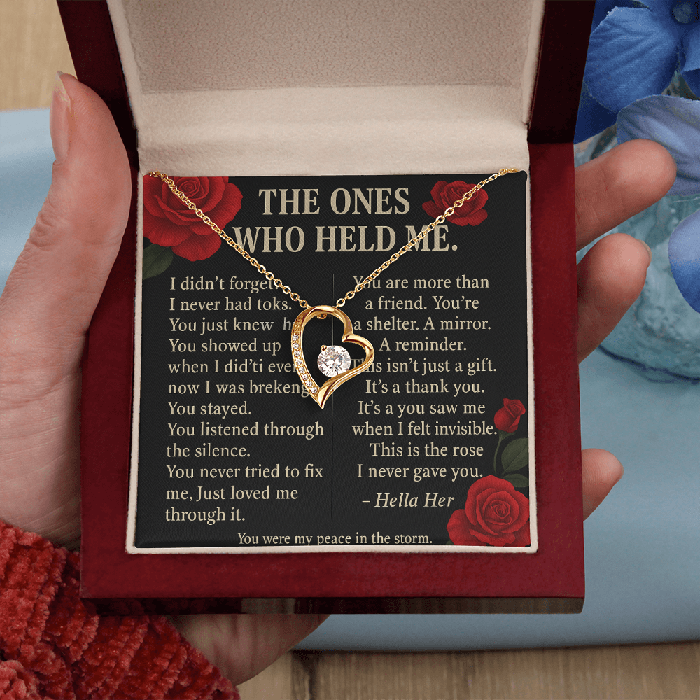 THE ONES WHO HELD ME.