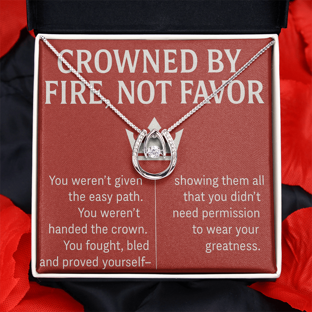CROWNED BY FIRE NOT FAVOR