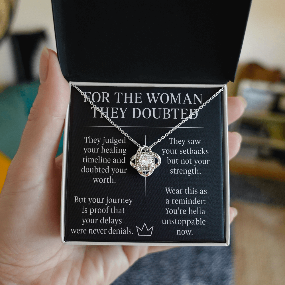 FOR THE WOMAN THEY DOUBTED.