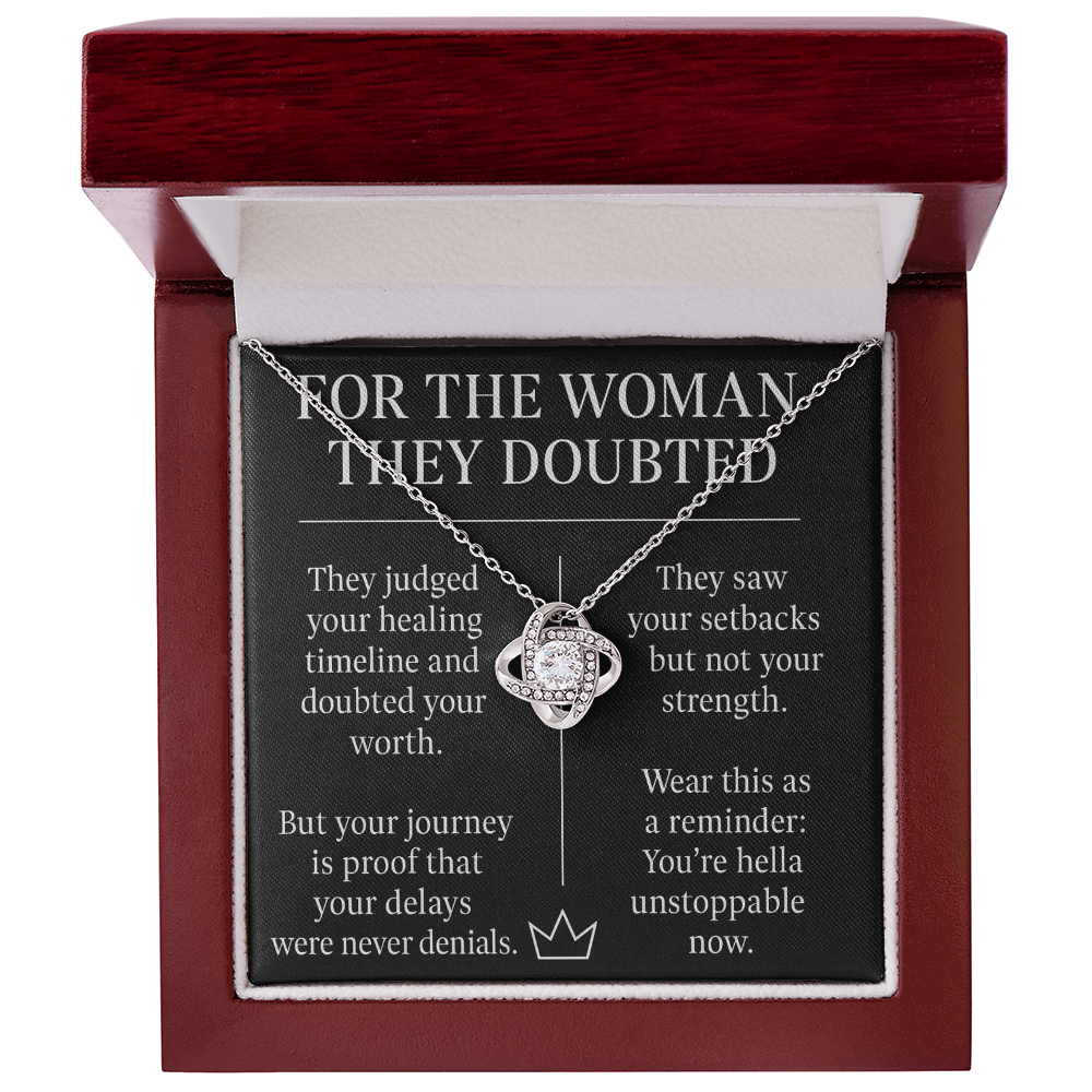 FOR THE WOMAN THEY DOUBTED.