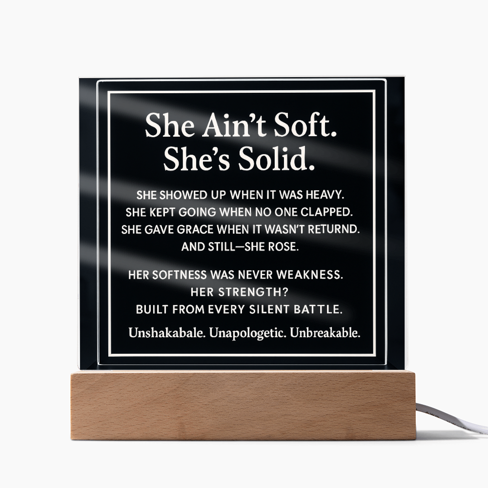 She ain't soft. She's solid.