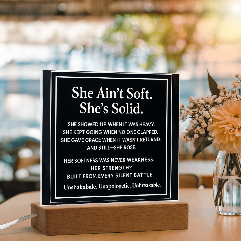 She ain't soft. She's solid.