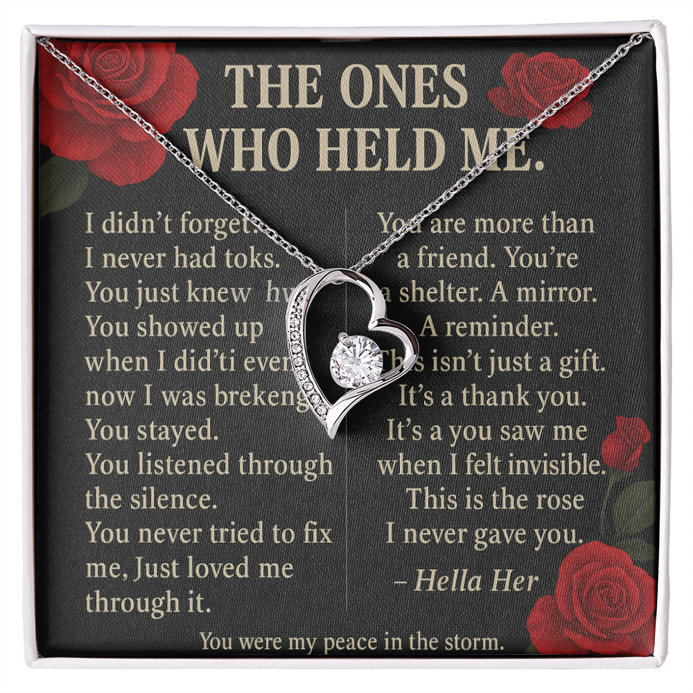 THE ONES WHO HELD ME.
