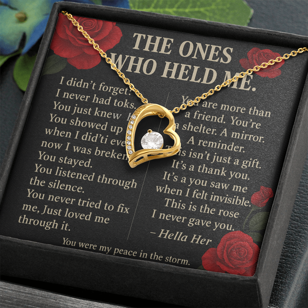 THE ONES WHO HELD ME.