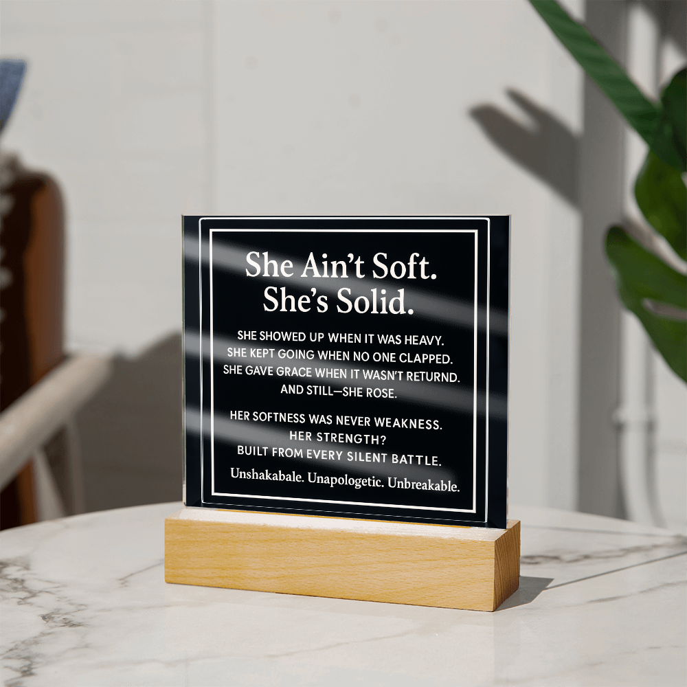 She ain't soft. She's solid.