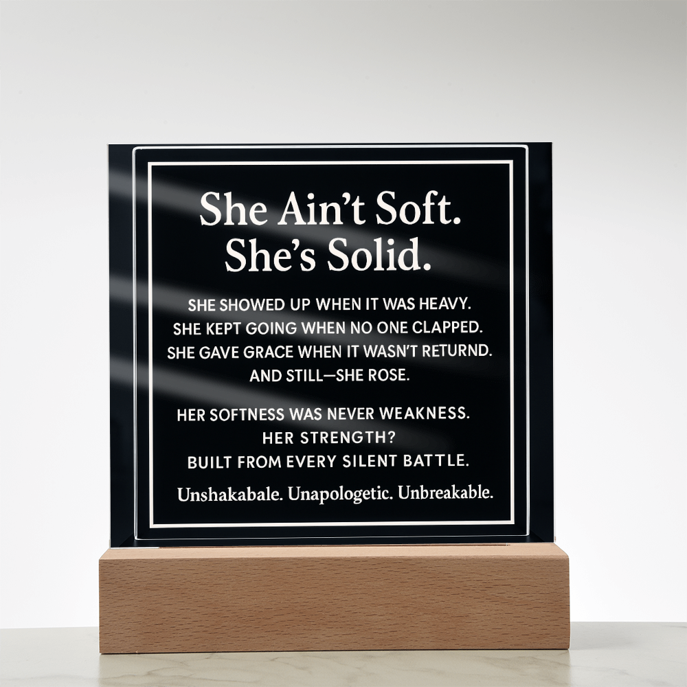 She ain't soft. She's solid.