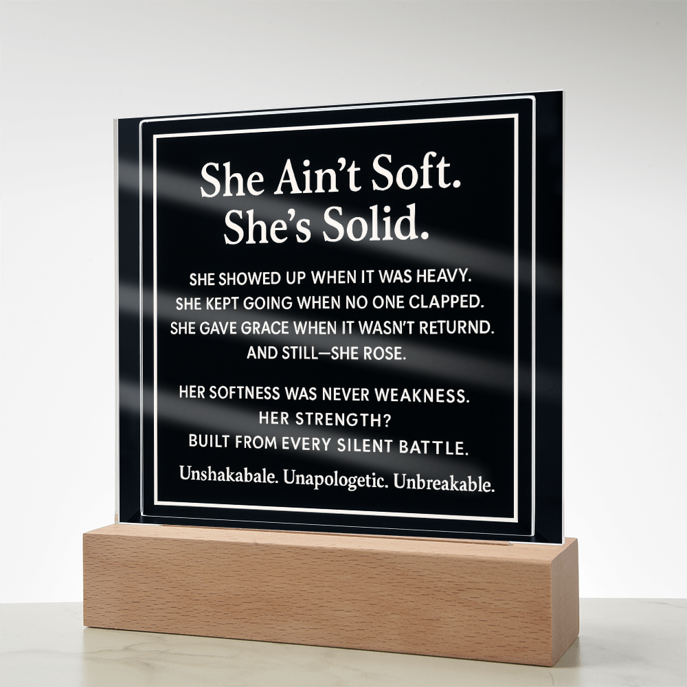 She ain't soft. She's solid.