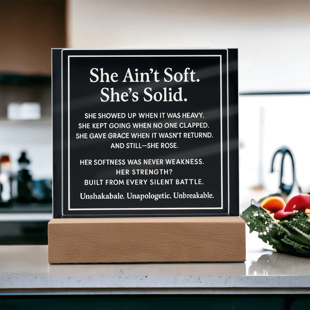 She ain't soft. She's solid.