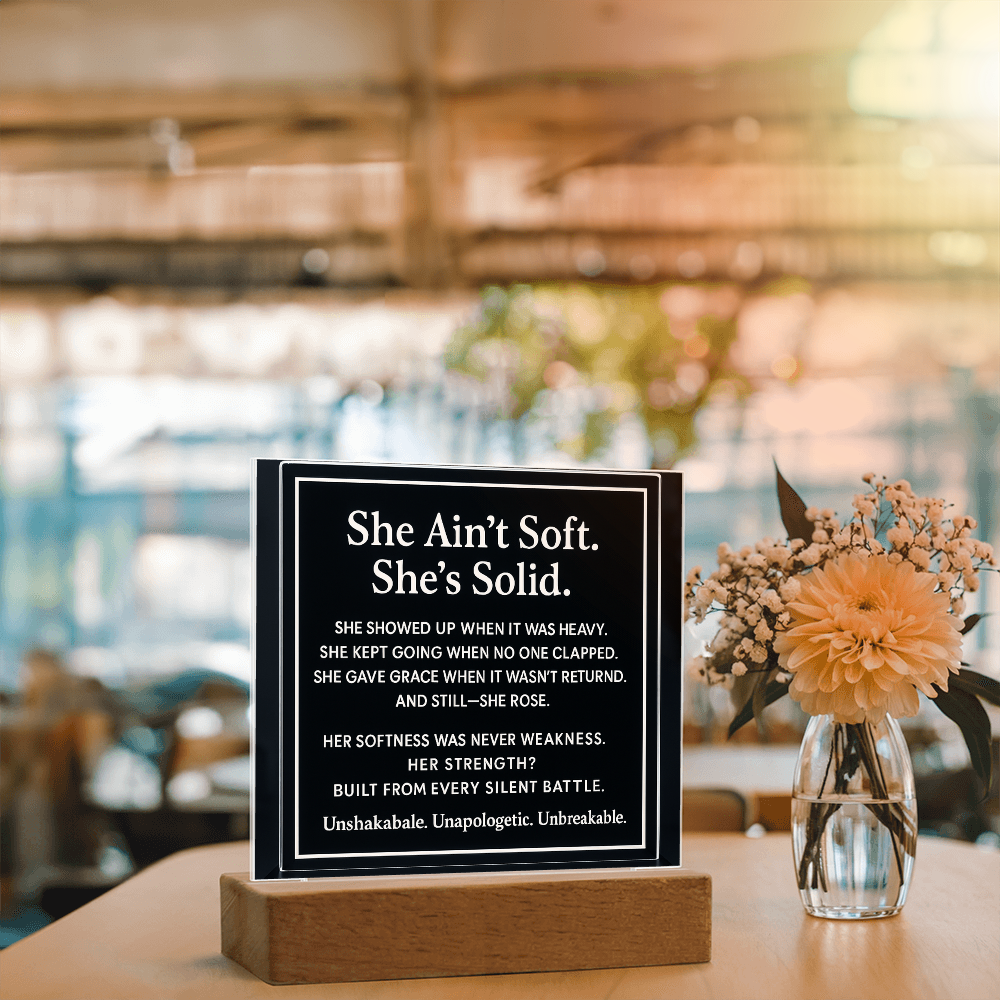 She ain't soft. She's solid.