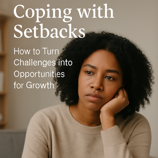 Coping with Setbacks: How to Turn Challenges into Opportunities for Growth.