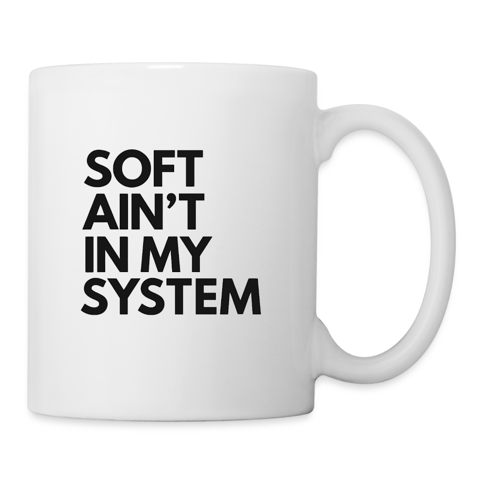SOFT AIN'T IN MY SYSTEM. - white