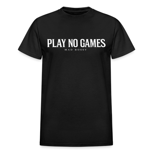 PLAY NO GAMES. - black