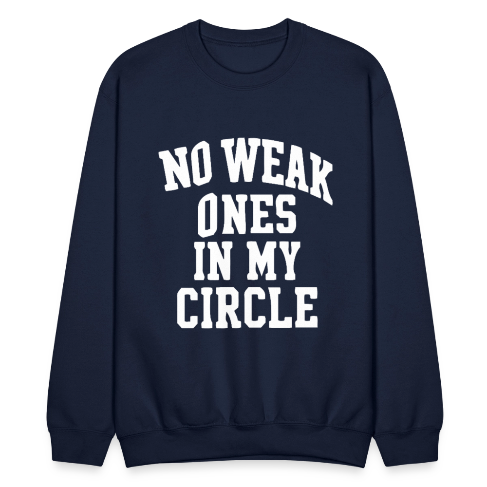 NO WEAK ONES IN MY CIRCLE. - navy
