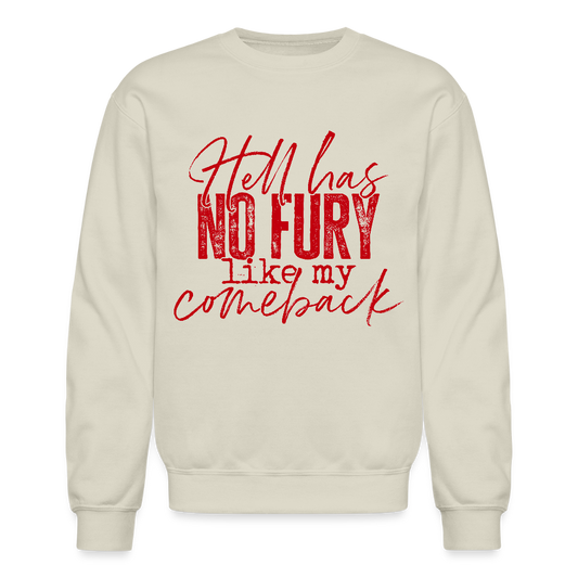 Hell has no fury like my comeback. - Sand