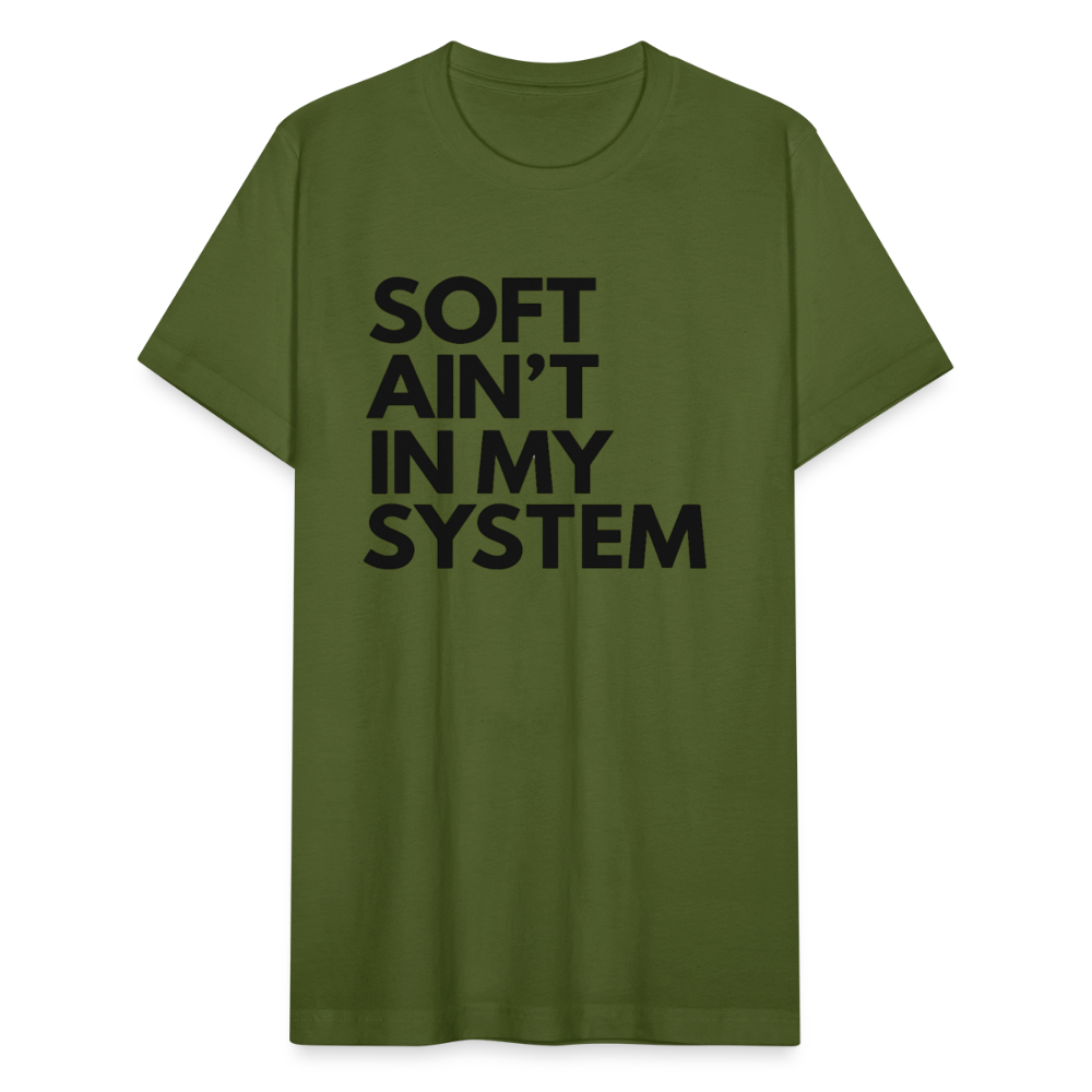 SOFT AIN'T IN MY SYSTEM. - olive