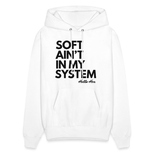 SOFT AIN'T IN MY SYSTEM. - white