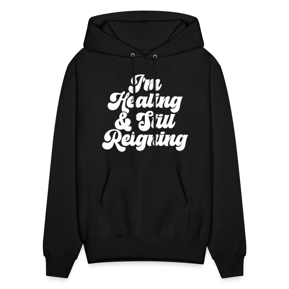 I'M HEALING & STILL REIGNING Men's Hoodie - black