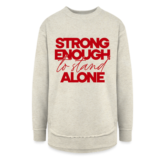 STRONG ENOUGH TO STAND ALONE Women's Weekend Tunic Fleece Sweatshirt - heather oatmeal