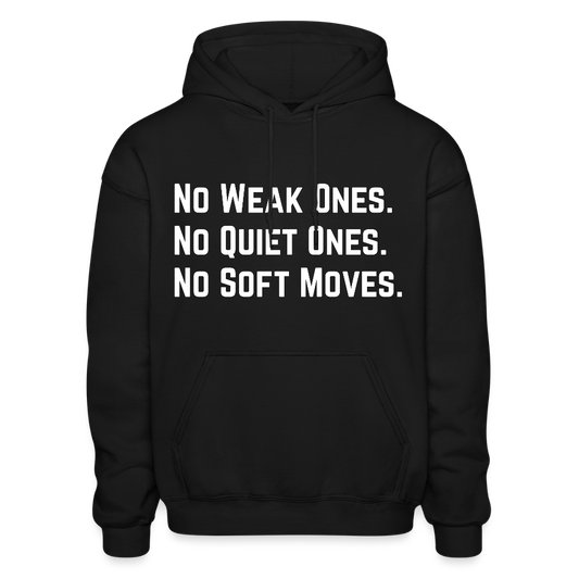 NO WEAK ONES. NO QUIET ONES. NO SOFT MOVES. - black