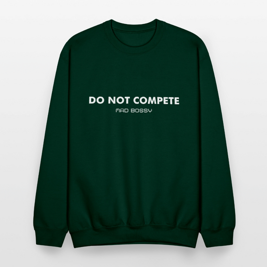 DO NOT COMPETE Crewneck Sweatshirt - forest green